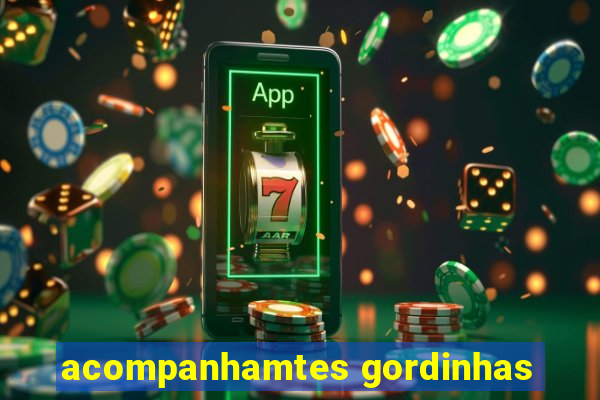 acompanhamtes gordinhas